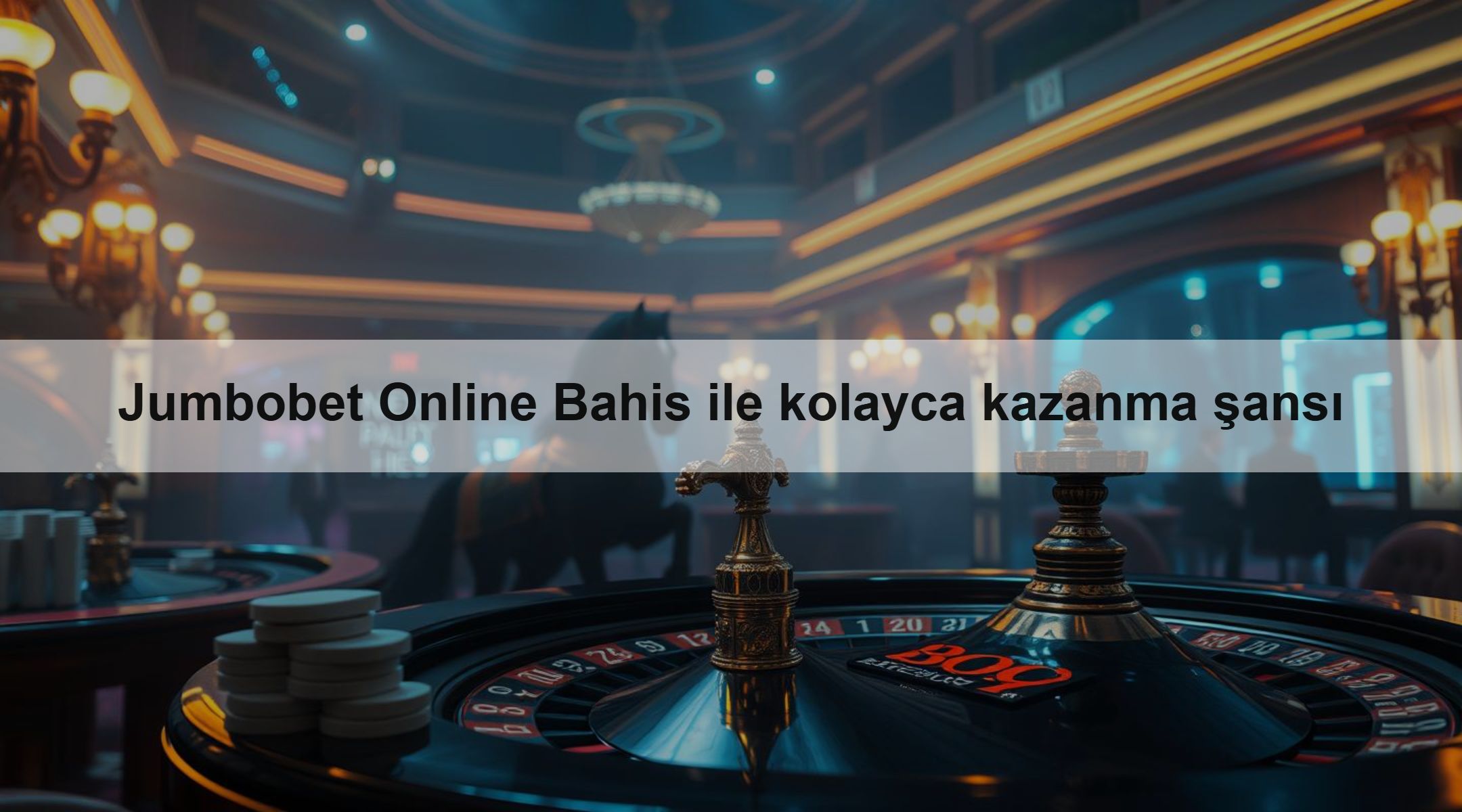 Jumbobet Online Bahis ile kolayca kazanma şansı